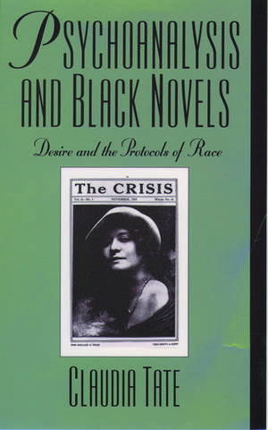 Psychoanalysis and Black Novels: Desire and the Protocols of Race de Claudia Tate