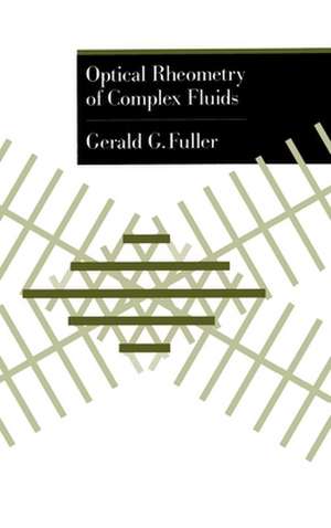 Optical Rheometry of Complex Fluids de Gerald G. Fuller