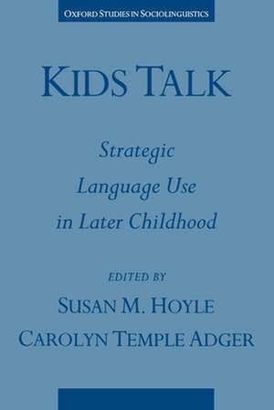 Kids Talk: Strategic Language Use in Later Childhood de Susan M. Hoyle