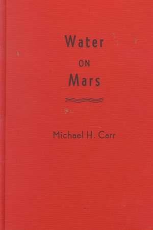 Water on Mars de Michael H. Carr