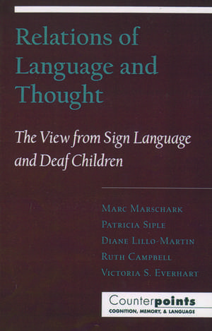 Relations of Language and Thought: The View from Sign Language and Deaf Children de Marc Marschark