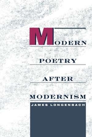 Modern Poetry After Modernism de James Longenbach