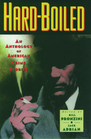 Hard-boiled: An Anthology of American Crime Stories de Bill Pronzini