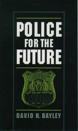 Police for the Future de David H. Bayley