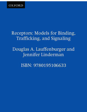 Receptors: Models for Binding, Trafficking, and Signaling de Douglas A. Lauffenburger