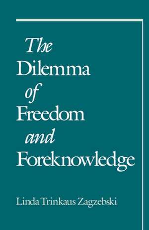 The Dilemma of Freedom and Foreknowledge de Linda Trinkaus Zagzebski