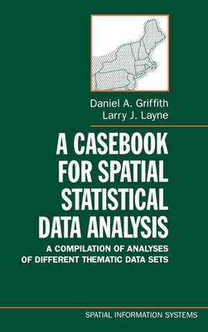 A Casebook for Spatial Statistical Data Analysis: A Compilation of Different Thematic Data Sets de Daniel A. Griffith