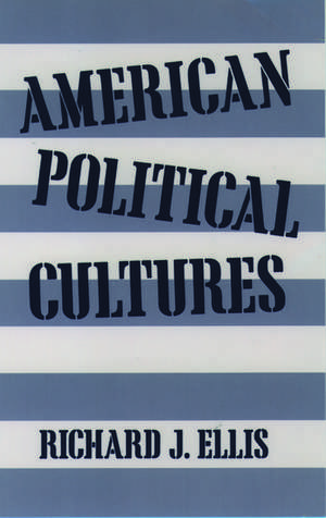 American Political Cultures de Richard J. Ellis