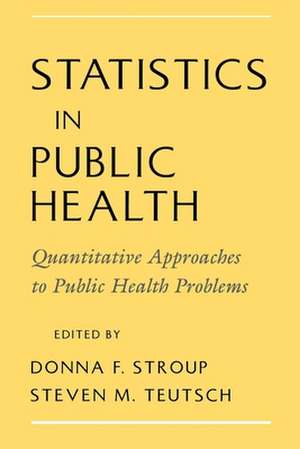 Statistics in Public Health: Quantitative Approaches to Public Health Problems de Donna F. Stroup