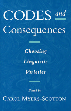 Codes and Consequences: Choosing Linguistic Varieties de Carol Myers-Scotton