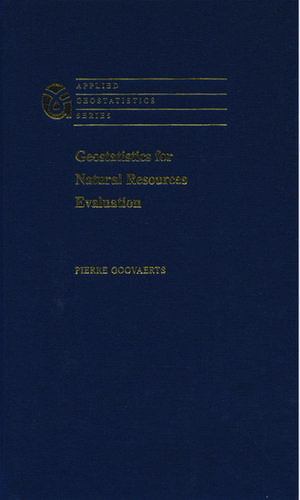 Geostatistics for Natural Resources Evaluation de Pierre Goovaerts