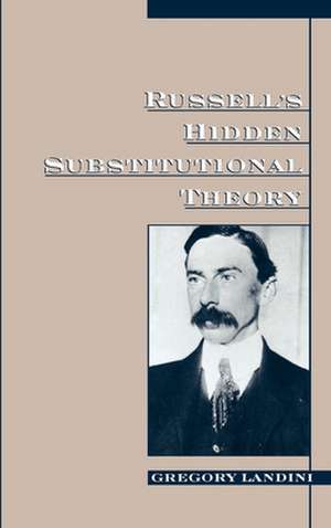 Russell's Hidden Substitutional Theory de Gregory Landini