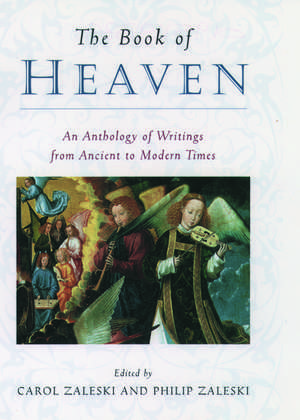 The Book of Heaven: An Anthology of Writings from Ancient to Modern Times de Carol Zaleski