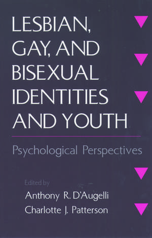 Lesbian, Gay, and Bisexual Identities and Youth: Psychological Perspectives de Anthony D'Augelli