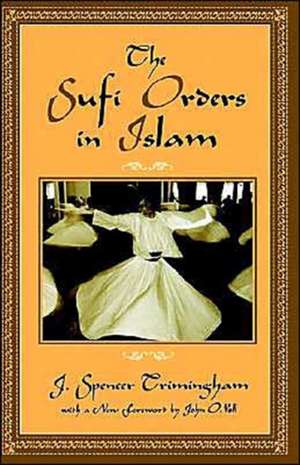 The Sufi Orders in Islam de J. Spencer Trimingham