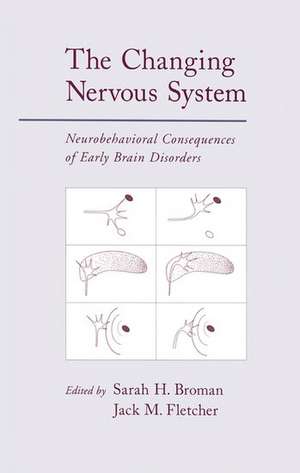 The Changing Nervous System: Neurobehavioral Consequences of Early Brain Disorders de Sarah H. Broman