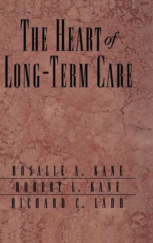 The Heart of Long-Term Care de Rosalie A. Kane