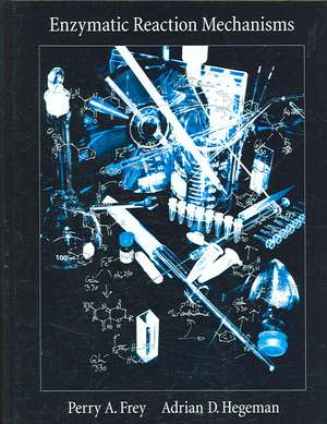 Enzymatic Reaction Mechanisms de Perry A. Frey