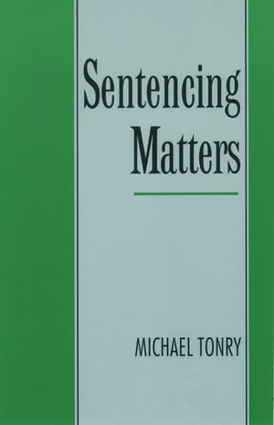 Sentencing Matters de Michael Tonry