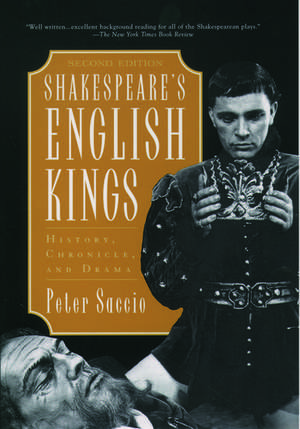 Shakespeare's English Kings: History, Chronicle, and Drama de Peter Saccio