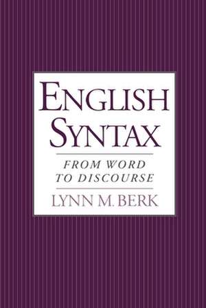 English Syntax: From Word to Discourse de Lynn M. Berk