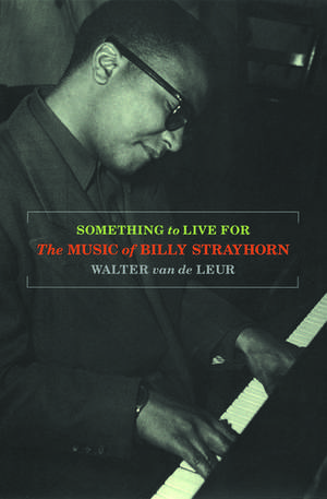 Something to Live For: The Music of Billy Strayhorn de Walter van de Leur