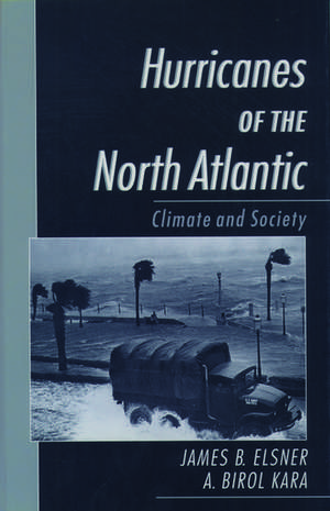 Hurricanes of the North Atlantic: Climate and Society de James B. Elsner