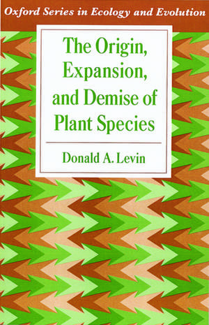 The Origin, Expansion, and Demise of Plant Species de Donald A. Levin