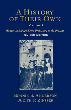 A History of Their Own: Women in Europe from Prehistory to the Present de Bonnie S. Anderson