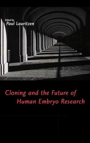 Cloning and the Future of Human Embryo Research de Paul Lauritzen