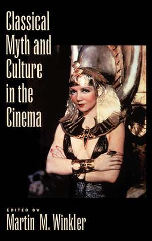 Classical Myth and Culture in the Cinema de Martin M. Winkler