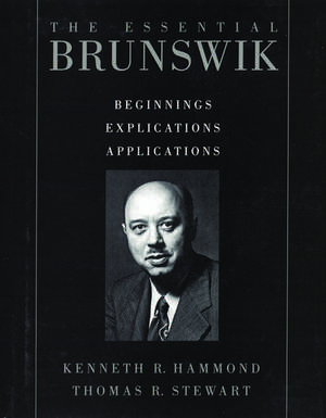 The Essential Brunswik: Beginnings, Explications, Applications de Kenneth R. Hammond