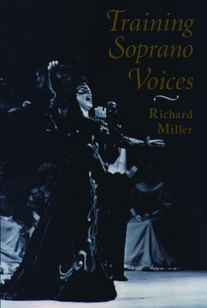 Training Soprano Voices de Richard Miller