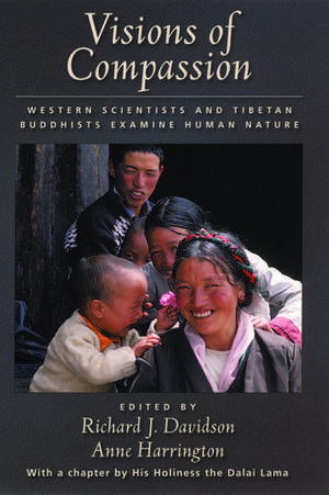 Visions of Compassion: Western Scientists and Tibetan Buddhists Examine Human Nature de Richard J. Davidson