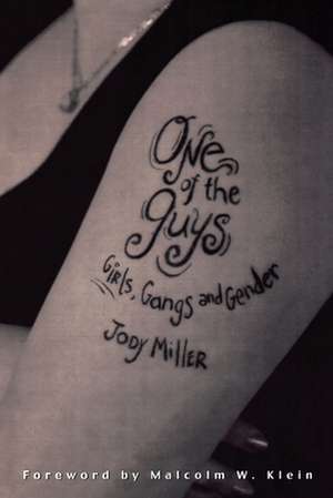 One of the Guys: Girls, Gangs, and Gender de Jody Miller