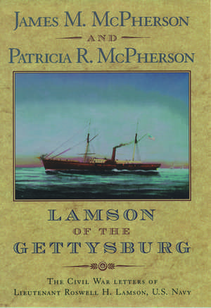 Lamson of the Gettysburg: The Civil War Letters of Lieutenant Roswell H. Lamson, U.S. Navy de James M. McPherson