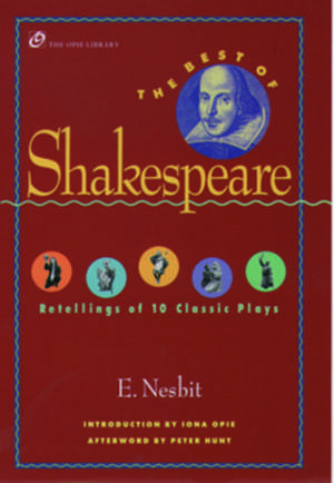 The Best of Shakespeare: Retellings of 10 Classic Plays de E. Nesbit