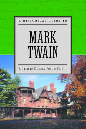 A Historical Guide to Mark Twain de Shelley Fisher Fishkin