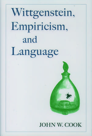 Wittgenstein, Empiricism, and Language de John W. Cook