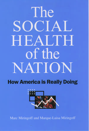 The Social Health of the Nation: How America is Really Doing de Marc L. Miringoff