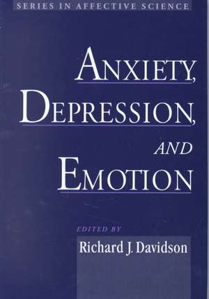 Anxiety, Depression, and Emotion de Richard J. Davidson