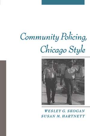 Community Policing, Chicago Style de Wesley G. Skogan