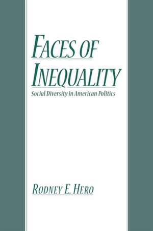 Faces of Inequality: Social Diversity in American Politics de Rodney E. Hero