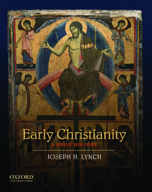 Early Christianity: A Brief History de Joseph H. Lynch