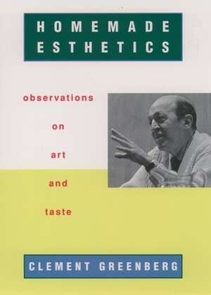 Homemade Esthetics de Clement Greenberg