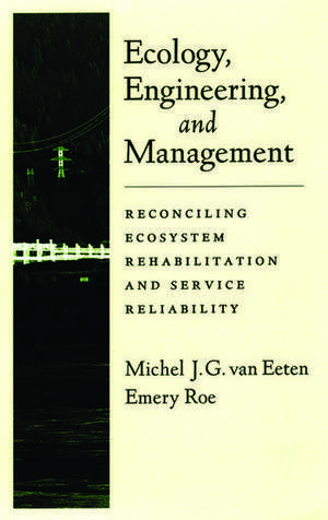 Ecology, Engineering, and Management: Reconciling Ecosystem Rehabilitation and Service Reliability de Michel J. G. van Eeten