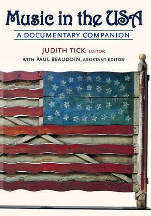 Music in the USA: A Documentary Companion de Judith Tick