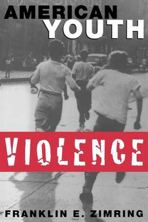 American Youth Violence de Franklin E. Zimring