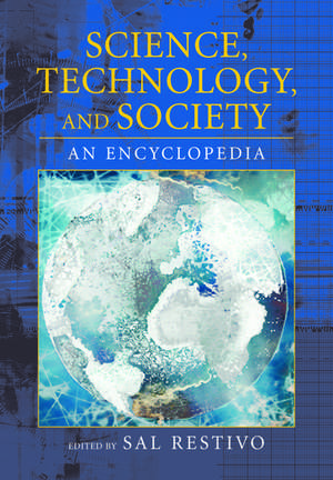 Science, Technology, and Society: An Encyclopedia de Sal Restivo