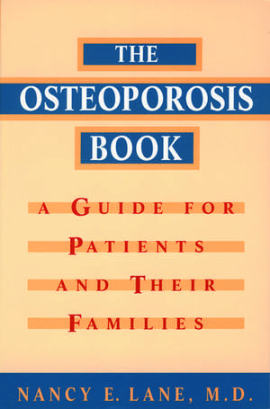 The Osteoporosis Book: A Guide for Patients and Their Families de Nancy E. Lane